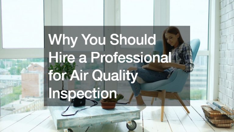 Why You Should Hire a Professional for Air Quality Inspection