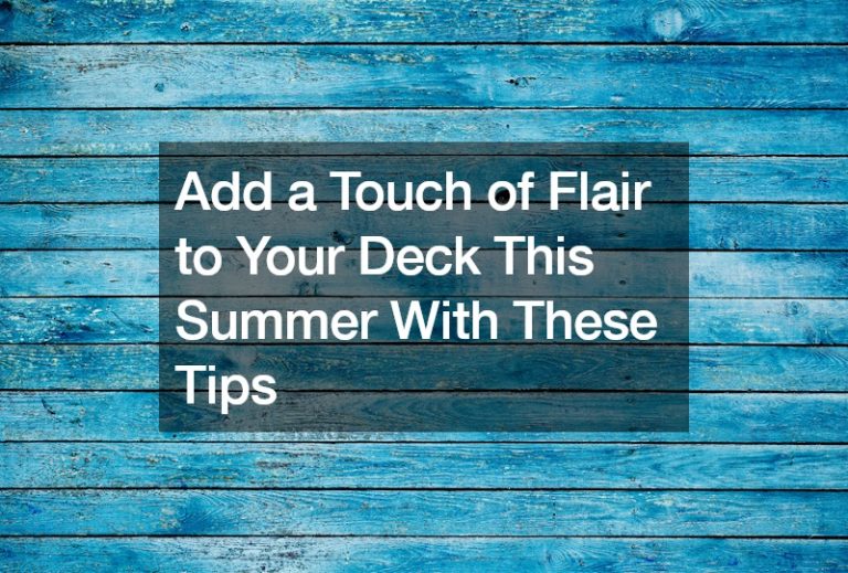 Add a Touch of Flair to Your Deck This Summer With These Tips