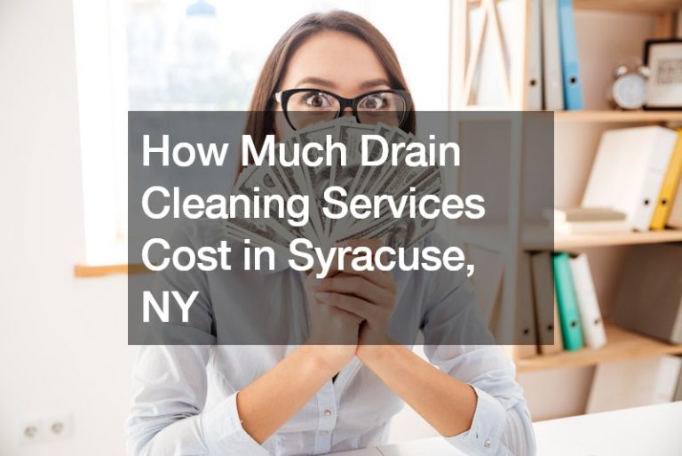 How Much Drain Cleaning Services Cost in Syracuse, NY