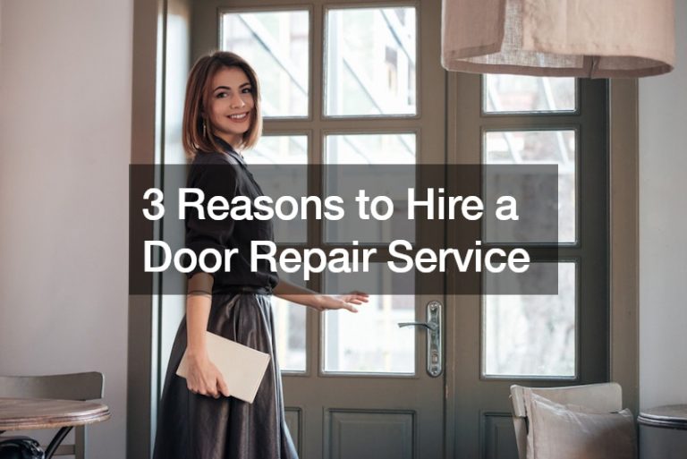 3 Reasons to Hire a Door Repair Service