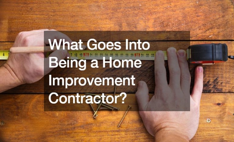 What Goes Into Being a Home Improvement Contractor?