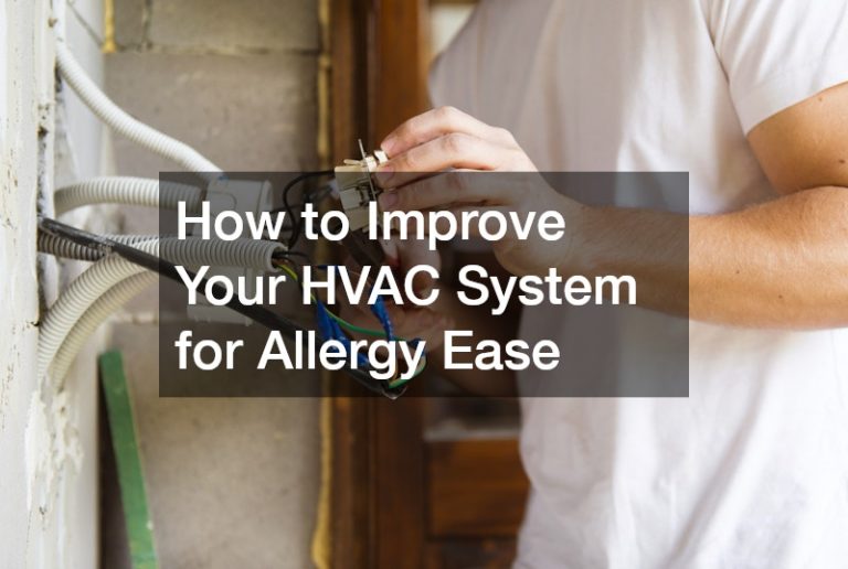 How to Improve Your HVAC System for Allergy Ease