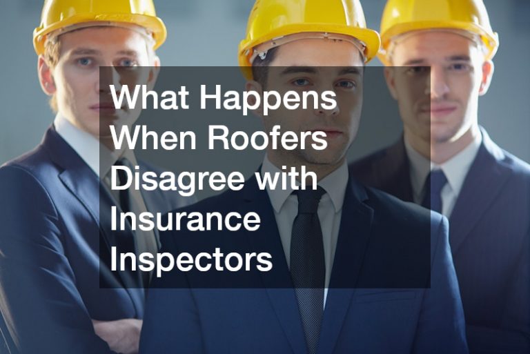 What Happens When Roofers Disagree with Insurance Inspectors