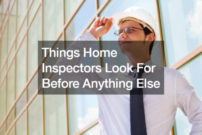 Things Home Inspectors Look For Before Anything Else