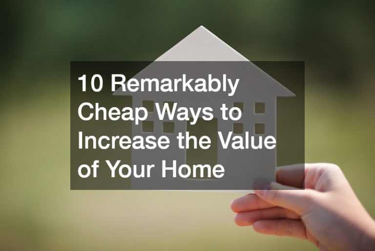 10 Remarkably Cheap Ways to Increase the Value of Your Home