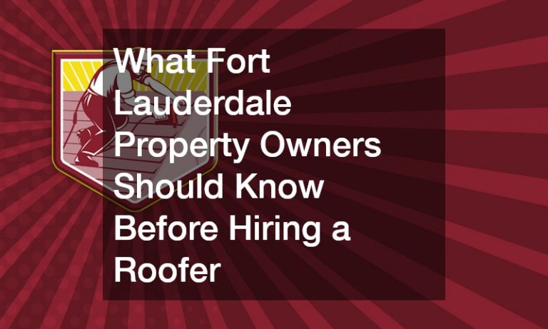 What Fort Lauderdale Property Owners Should Know Before Hiring a Roofer