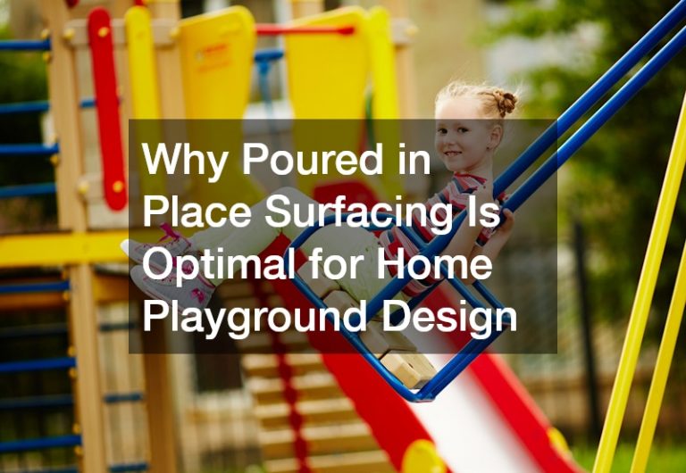 Why Poured in Place Surfacing Is Optimal for Home Playground Design