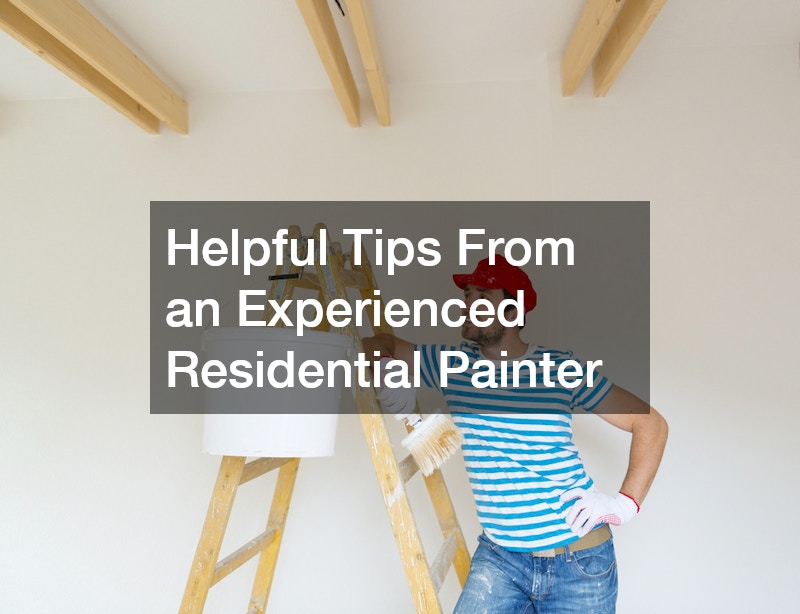 Helpful Tips From an Experienced Residential Painter