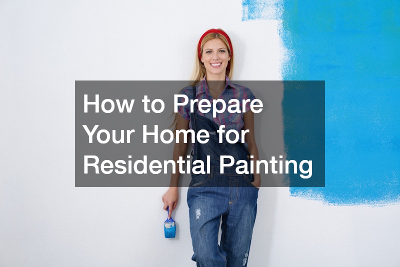 How to Prepare Your Home for Residential Painting