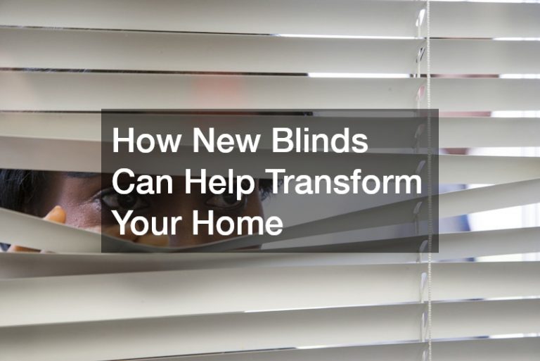 How New Blinds Can Help Transform Your Home