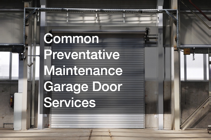 Common Preventative Maintenance Garage Door Services