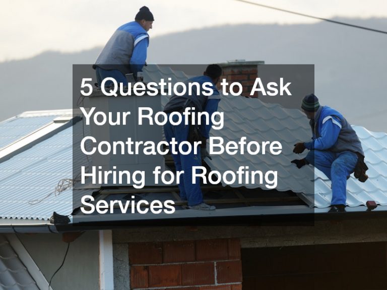 5 Questions to Ask Your Roofing Contractor Before Hiring for Roofing Services