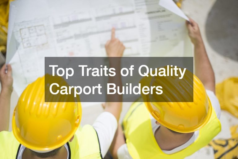 Top Traits of Quality Carport Builders