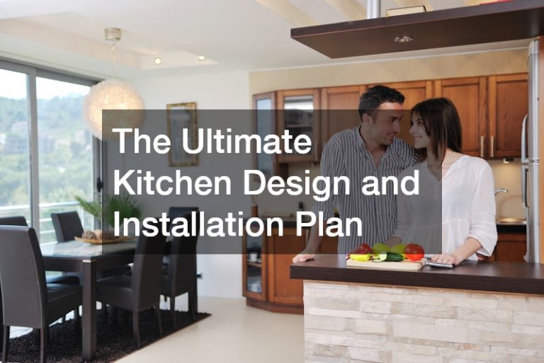 The Ultimate Kitchen Design and Installation Plan