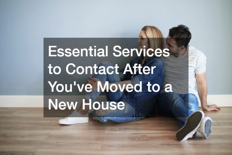 Essential Services to Contact After Youve Moved to a New House