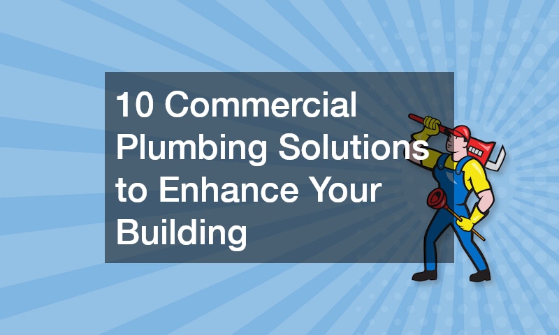 10 Commercial Plumbing Solutions to Enhance Your Building