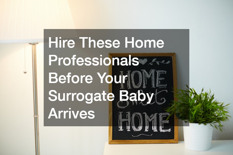 Hire These Home Professionals Before Your Surrogate Baby Arrives