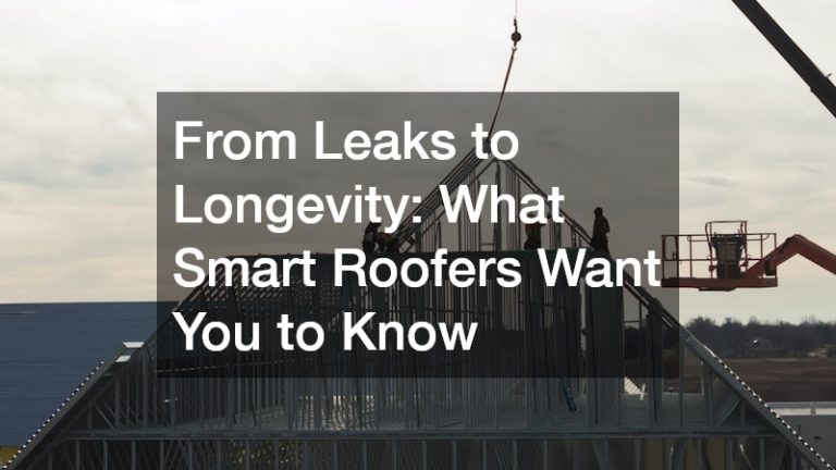 From Leaks to Longevity  What Smart Roofers Want You to Know