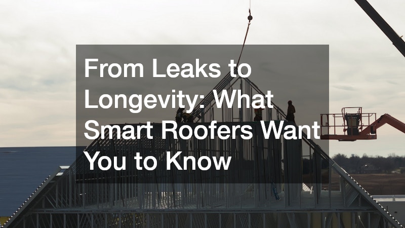 From Leaks to Longevity  What Smart Roofers Want You to Know
