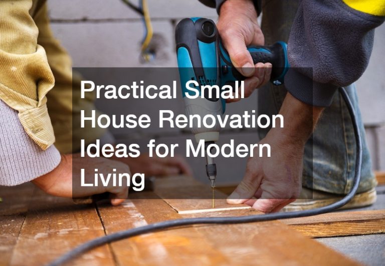 Practical Small House Renovation Ideas for Modern Living