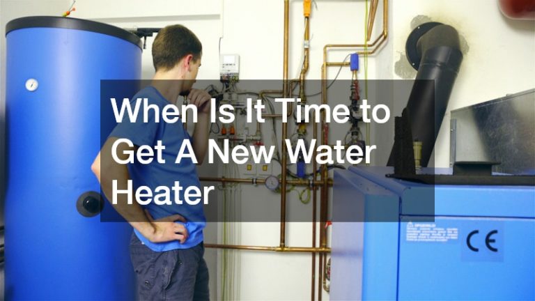 When Is It Time to Get A New Water Heater