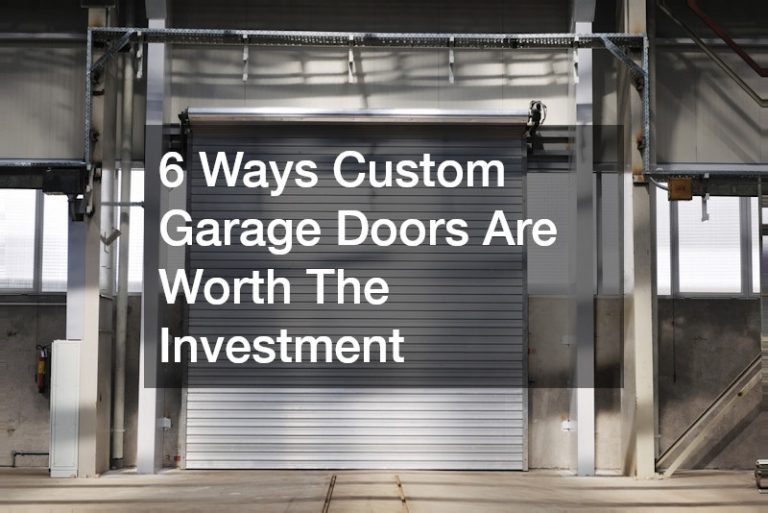 6 Ways Custom Garage Doors Are Worth The Investment