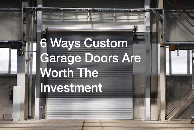 6 Ways Custom Garage Doors Are Worth The Investment
