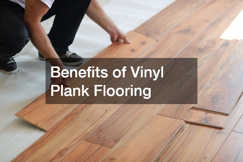 Benefits of Vinyl Plank Flooring