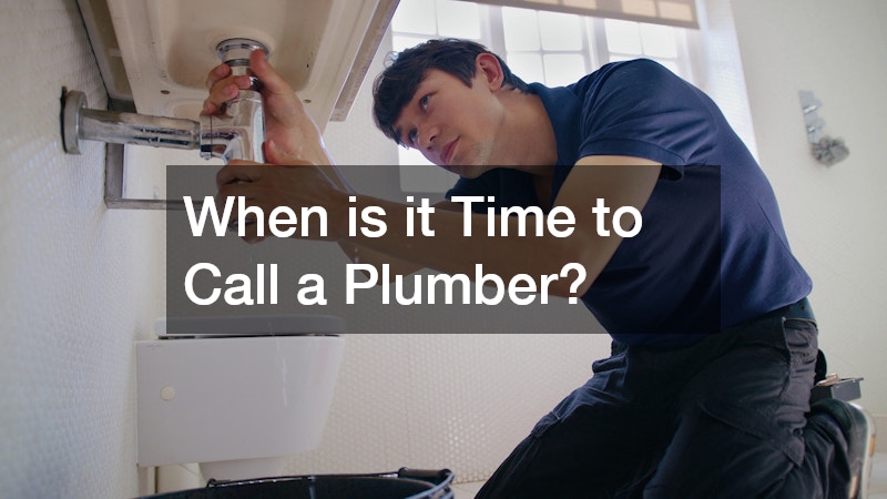 When is it Time to Call a Plumber?